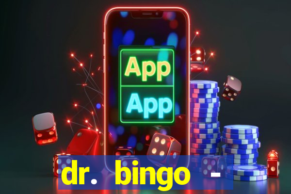 dr. bingo - videobingo   slots