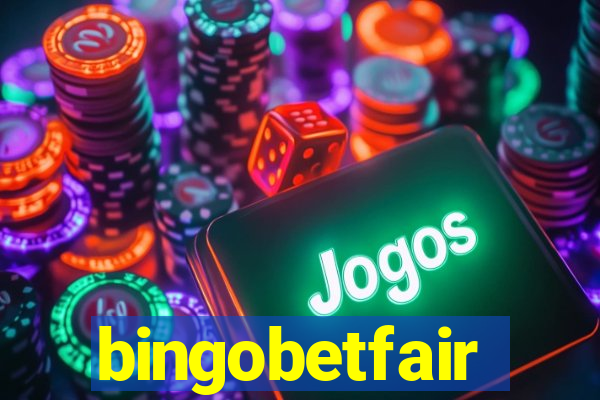 bingobetfair