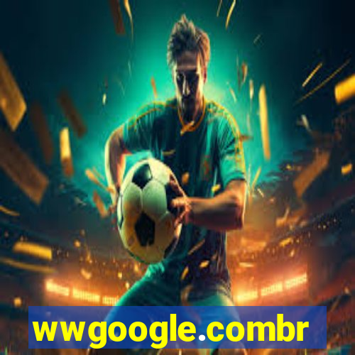 wwgoogle.combr